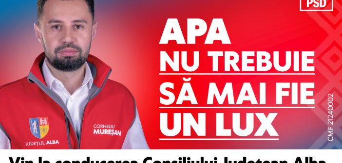 Corneliu Mureșan: APA NU TREBUIE SĂ MAI FIE UN LUX! Vin la Consiliul Județean Alba pentru a reduce tarifele la apă și canalizare!